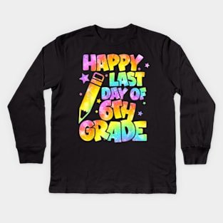 Happy Last Day Of 6Th Grade School Summer Teacher Students T-Shirt Kids Long Sleeve T-Shirt